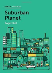 book Suburban Planet: Making the World Urban from the Outside In