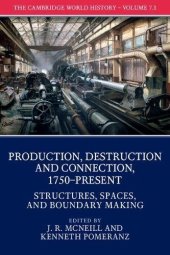 book The Cambridge World History: Volume 7, Production, Destruction and Connection, 1750-Present, Part 1, Structures, Spaces, and Boundary Making