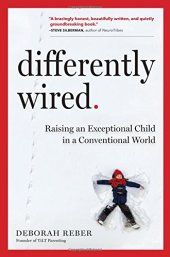 book Differently Wired: Raising an Exceptional Child in a Conventional World