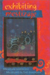 book Exhibiting Mestizaje: Mexican (American) Museums in the Diaspora