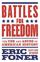 book Battles for Freedom: The Use and Abuse of American History