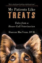 book My Patients Like Treats: Tales from a House-Call Veterinarian