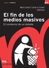 book El fin de los medios masivos : el comienzo de un debate