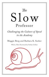 book The Slow Professor: Challenging the Culture of Speed in the Academy