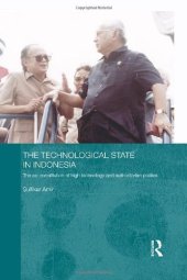 book The Technological State in Indonesia: The Co-constitution of High Technology and Authoritarian Politics