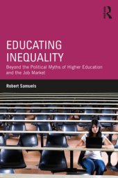 book Educating Inequality: Beyond the Political Myths of Higher Education and the Job Market