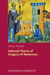 book Selected Poems of Gregory of Nazianzus: I.2.17, II.1.10, 19, 32: A Critical Edition with Introduction and Commentary