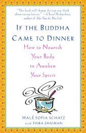 book If the Buddha Came to Dinner: How to Nourish Your Body to Awaken Your Spirit