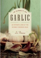 book In Pursuit of Garlic: An Intimate Look at the Divinely Odorous Bulb