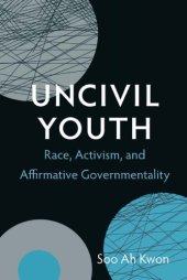 book Uncivil Youth: Race, Activism, and Affirmative Governmentality