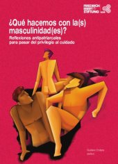 book ¿Qué hacemos con la(s) masculinidad(es)? Reflexiones antipatriarcales para pasar del privilegio al cuidado