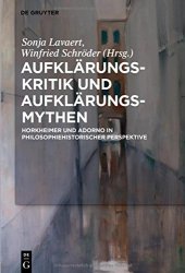 book Aufklärungs-Kritik und Aufklärungs-Mythen. Horkheimer und Adorno in philosophiehistorischer Perspektive