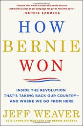 book How Bernie Won: Inside the Revolution That’s Taking Back Our Country--and Where We Go from Here