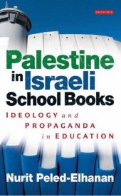 book Palestine in Israeli School Books: Ideology and Propaganda in Education