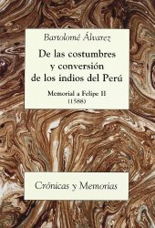 book De las costumbres y conversión de los indios del Perú: Memorial a Felipe II, 1588