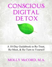 book Conscious Digital Detox-A 10-Day Guidebook to Re-Treat, Re-Meet, and Re-Turn to Yourself