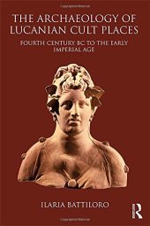 book The Archaeology of Lucanian Cult Places: Fourth Century BC to the Early Imperial Age