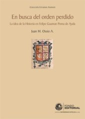 book En busca del orden perdido : la idea de la historia en Felipe Guaman Poma de Ayala