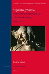 book Negotiating Violence: Papal Pardons and Everyday Life in East Central Europe, 1450-1550