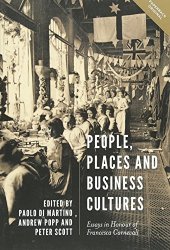 book People, Places and Business Cultures: Essays in Honour of Francesca Carnevali (People, Markets, Goods)