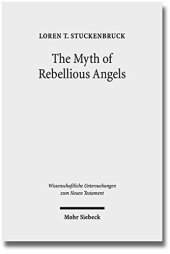 book The Myth of Rebellious Angels: Studies in Second Temple Judaism and New Testament Texts