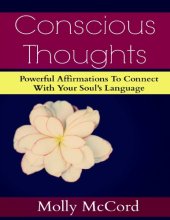 book Conscious Thoughts-Powerful Affirmations To Connect With Your Soul’s Language