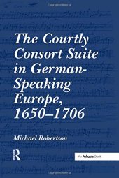 book The Courtly Consort Suite in German-Speaking Europe, 1650–1706