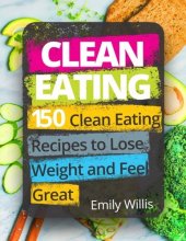 book Clean Eating Cookbook: 150 Clean Eating Recipes to Lose Weight and Feel Great