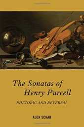 book The Sonatas of Henry Purcell: Rhetoric and Reversal