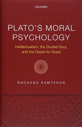 book Plato’s Moral Psychology: Intellectualism, the Divided Soul, and the Desire for Good