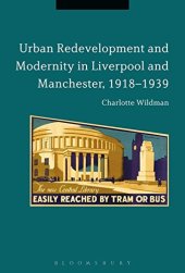 book Urban Redevelopment and Modernity in Liverpool and Manchester, 1918-1939