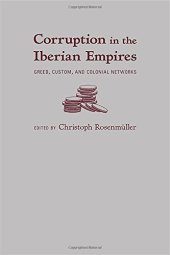 book Corruption in the Iberian Empires: Greed, Custom, and Colonial Networks