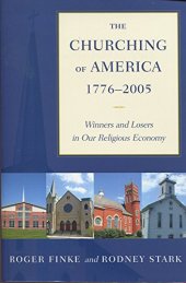 book The Churching of America, 1776-2005: Winners and Losers in Our Religious Economy