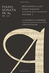 book Piano Sonata in Ab, Op. 110: Beethoven’s Last Piano Sonatas, An Edition with Elucidation, Volume 2