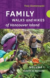 book Family Walks and Hikes of Vancouver Island ― Volume 1: Streams, Lakes, and Hills from Victoria to Nanaimo