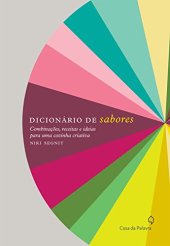 book Dicionário de sabores: combinações, receitas e ideias para uma cozinha criativa