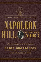 book Napoleon Hill Is on the Air!: The Five Foundations for Success