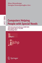 book Computers Helping People with Special Needs: 16th International Conference, ICCHP 2018, Linz, Austria, July 11-13, 2018, Proceedings, Part I