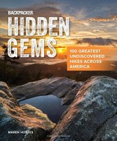 book Backpacker Hidden Gems: 100 Greatest Undiscovered Hikes Across America