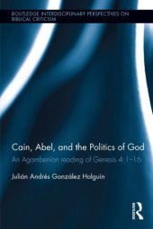 book Cain, Abel, and the Politics of God: An Agambenian Reading of Genesis 4:1-16