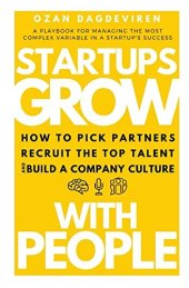 book Startups Grow With People: How to Pick Partners, Recruit the Top Talent and Build a Company Culture