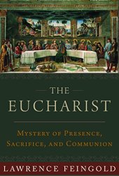book The Eucharist: Mystery of Presence, Sacrifice, and Communion