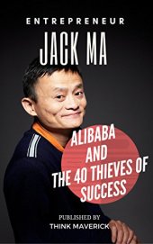 book Entrepreneur: Jack Ma, Alibaba and the 40 Thieves of Success