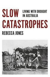 book Slow Catastrophes: Living with Drought in Australia