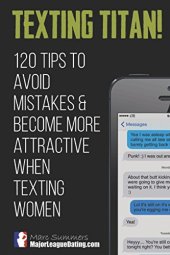 book Texting Titan!: 120 Tips to Avoid Mistakes & Become More Attractive When Texting Women