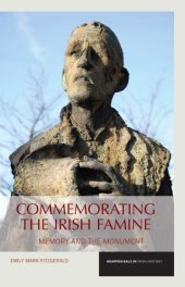 book Commemorating the Irish Famine: Memory and the Monument