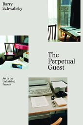 book The Perpetual Guest - Art in the Unfinished Present