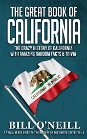 book The Great Book of California: The Crazy History of California with Amazing Random Facts & Trivia