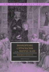 book Shakespeare, Catholicism, and the Middle Ages: Maimed Rights