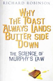 book Why the Toast Always Lands Butter Side Down: The Science of Murphy’s Law